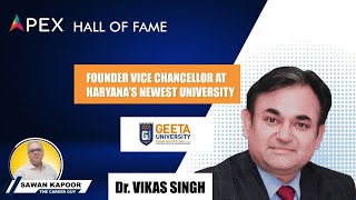 APEX HALL OF FAME - Founder Vice Chancellor at Haryana's Newest University | Dr. Vikas Singh