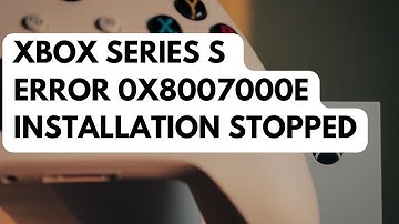 How To Fix Xbox Series S Error 0x8007000E Installation Stopped