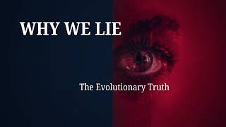 The Real Reason Humans Lie and Deceive Each Other (It's Not What You Think)