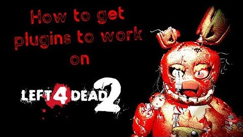 How to get plugins to work - Left 4 Dead 2