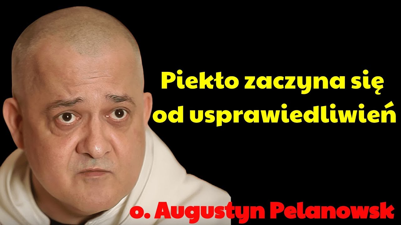 Piekło zaczyna się od usprawiedliwień  o  | Augustyn Pelanowski 2026