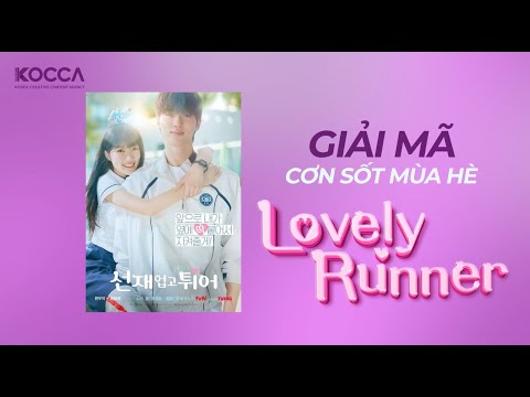 GIẢI MÃ CƠN SỐT MÙA HÈ “LOVELY RUNNER”