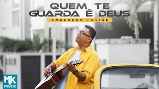 Anderson Freire - Quem Te Guarda é Deus (Clipe Oficial MK Music)