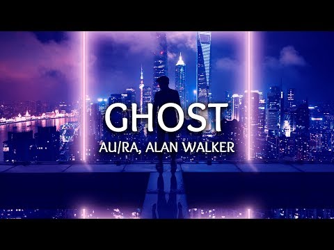 au/ra,-alan-walker-‒-ghost-(lyrics)