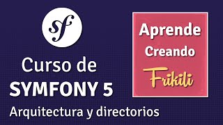 02. Curso de Symfony 5 - Arquitectura y directorios del Framework