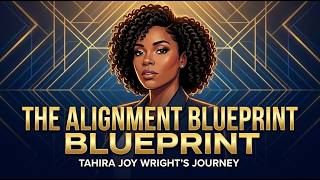 The Alignment Blueprint: Tahira Joy Wright