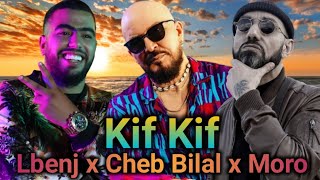Cheb Bilal x Moro x Lbenj - Kif Kif Remix 2024