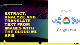 Extract, Analyze, and Translate Text from Images with the Cloud ML APIs 30 Days of Google Cloud
