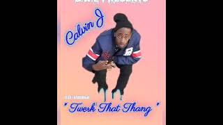Calvin J - Twerk That Thang