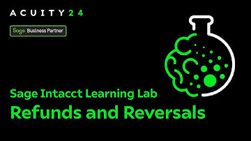 Sage Intacct Learning Lab – Processing Refunds and Reversals