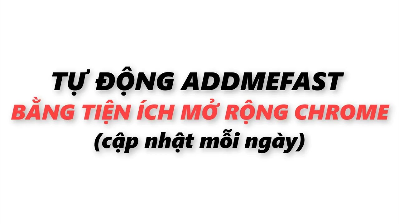 Tự Động Addmefast Với Tiện ích Chrome - Addmefast Bot 2023. Kiếm Điểm Dễ Dàng (Chrome Extension).