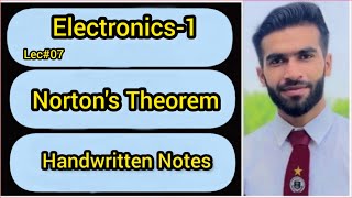 Lec#07 || Norton&#39;s Theorem || Electronics || Handwritten Notes