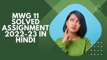 MWG 11 SOLVED ASSIGNMENT 2022-23 IN HINDI