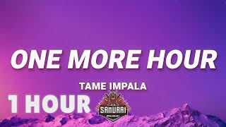 [ 1 HOUR ] Tame Impala - One More Hour Whatever I've done I did it for love (Lyrics)