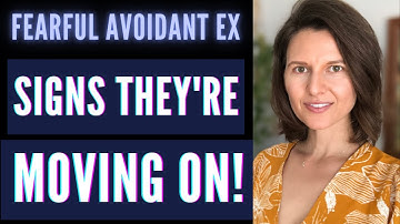 Fearful Avoidant Ex - Signs Your Avoidant Ex Is Moving On!