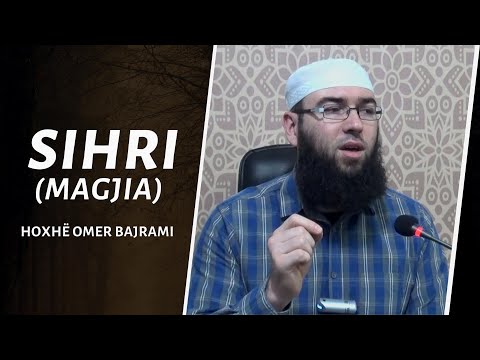 08 Sihri Magjia Hoxhë Omer Bajrami