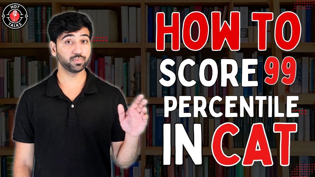 CAT 2024: How to Score 99 Percentile | Quant, VARC & DILR | #CAT2024 # ...