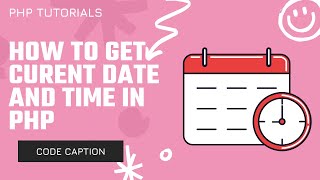How to get current date and time in php || pHp Tutorials || Code Caption