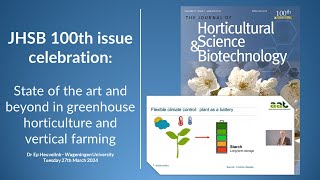 Ep Huevelink on State of the art and beyond in greenhouse horticulture: JHSB 100th issue celebration