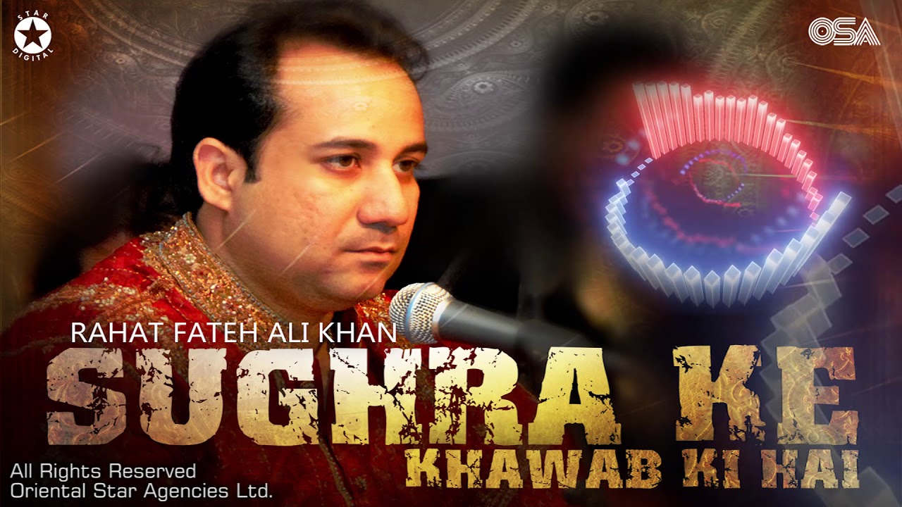 Sughra Ke Khawab Ki Hai | Rahat Fateh Ali Khan | full version | OSA ...