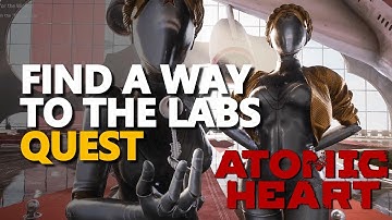 Find a way to the labs Atomic Heart