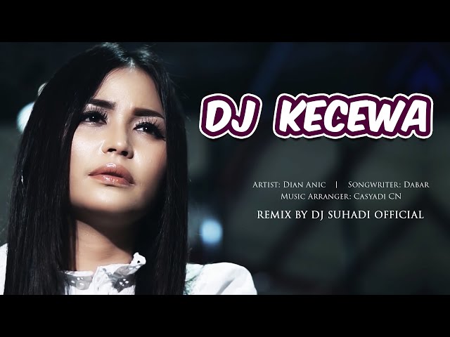 DJ KECEWA - Dian Anic | Remix | By DJ Suhadi Official class=