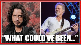 The Chris Cornell & Eddie Van Halen Collaboration That ALMOST HAPPENED