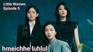 Little Women Episode-5/hmeichhe luhlul leh tlawm duh thak lo/Mizo Movie Recap