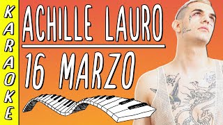 Achille Lauro - 16 Marzo || Karaoke ▪ Strumentale al Piano ▪ Testo