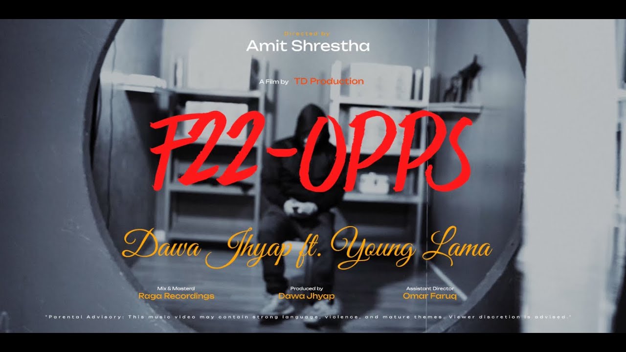 F22-OPPS (Official Video) Dawa Jhyap ft. Young Lama