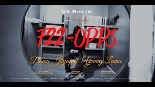 F22-OPPS Dawa Jhyap ft. Young Lama