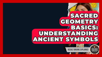Sacred Geometry Basics: Understanding Ancient Symbols - Occult Origins Explained