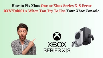 How to Fix Xbox One or Xbox Series X|S Error 0X87Dd001A When You Try To Use Your Xbox Console
