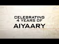 4 years of aiyaary  neeraj pandey  shital bhatia  friday filmworks