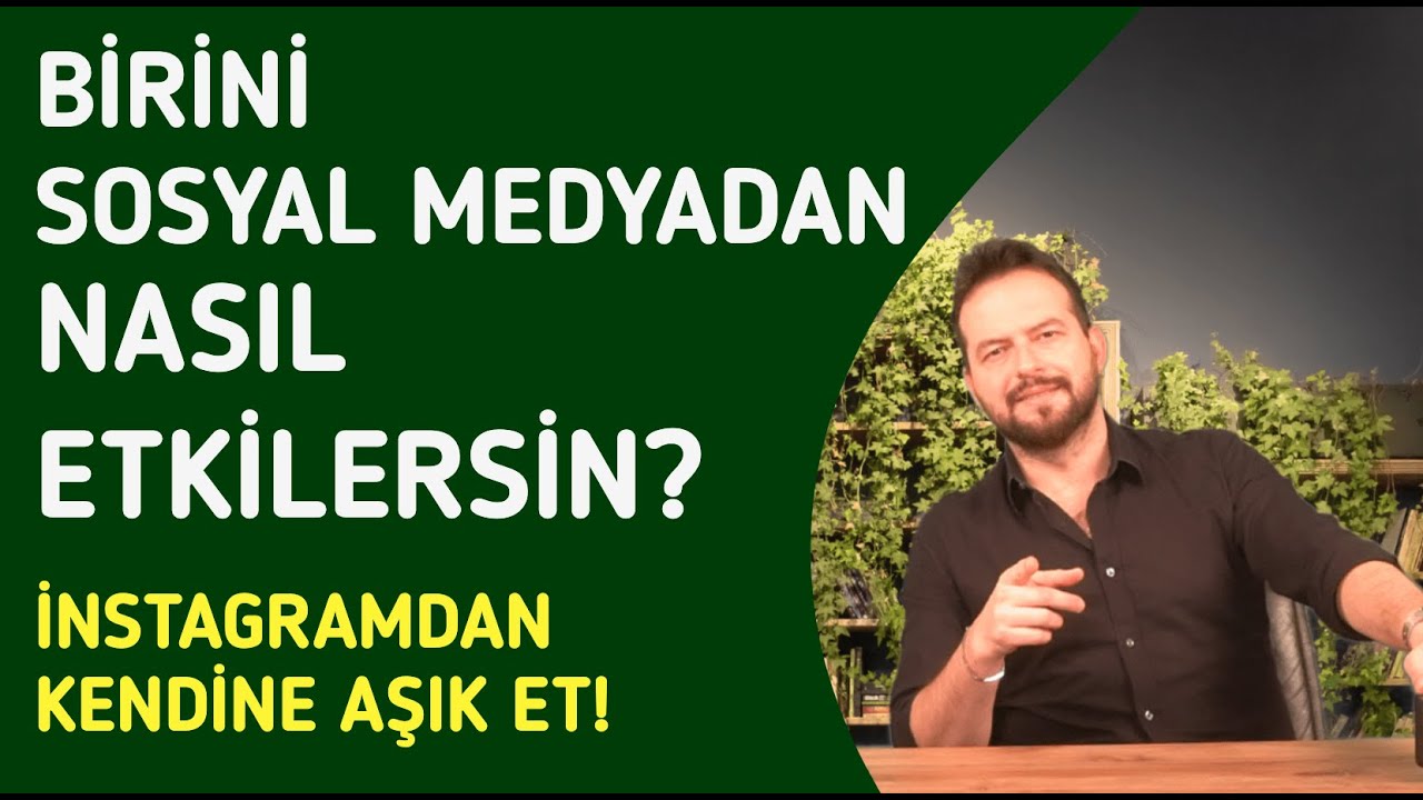 SOSYAL MEDYADAN BİRİNİ NASIL ETKİLERSİN? #SOSYALMEDYATAKTİKLERİ