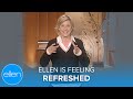 Ellen Is Feeling Refreshed