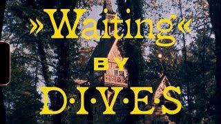 Video thumbnail of "DIVES - Waiting (Official Music Video)"