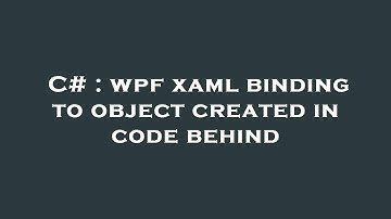 C# : wpf xaml binding to object created in code behind
