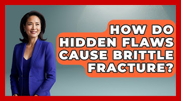 How Do Hidden Flaws Cause Brittle Fracture? - How Things Break