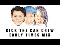 KICK THE CAN CREW &quot;EARLY TIMES&quot; DJ MIX