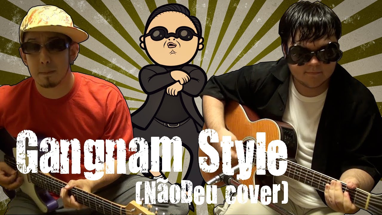 Gangnam Style - PSY (NãoDeu cover)
