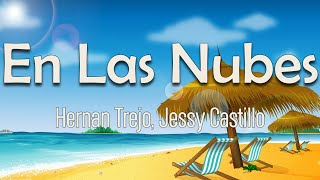 Hernan Trejo, Jessy Castillo - En Las Nubes (Letra) | Y si quiere hablar aquí no va a entrar tiramos