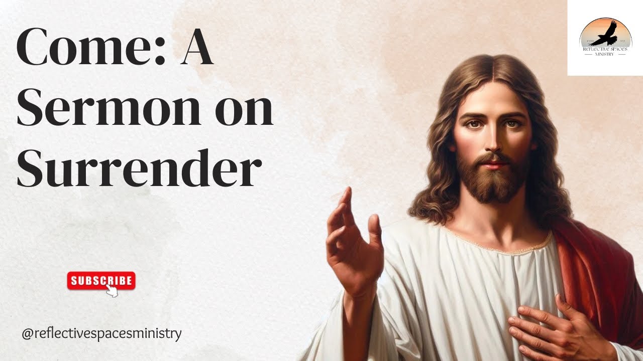 Come: A Sermon on Surrender