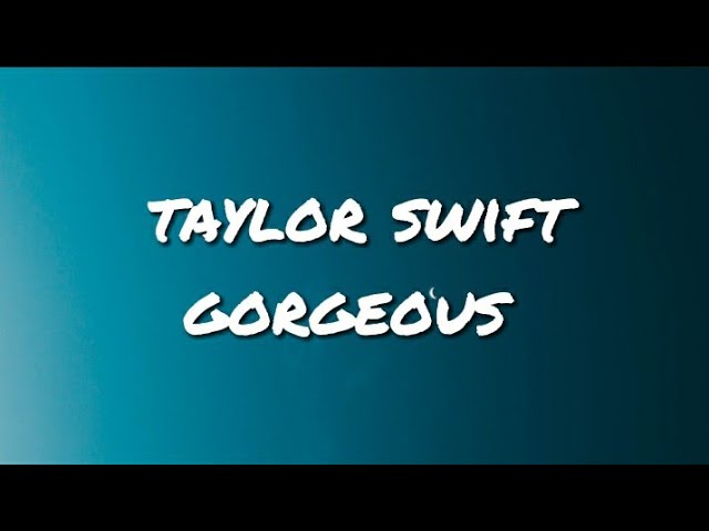 Taylor Swift-gorgeous (slowed reverb lyrics) class=