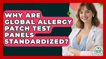 Why Are Global Allergy Patch Test Panels Standardized? - Allergy Relief Guide