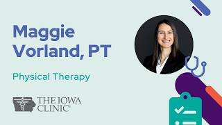 Meet West Des Moines Physical Therapist Maggie Vorland, PT | The Iowa Clinic