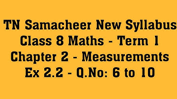 TN Samacheer New Syllabus Class 8 Maths - Term 1 - Chapter 2 - Measurements - Ex 2.2 - Q.No: 6 to 10