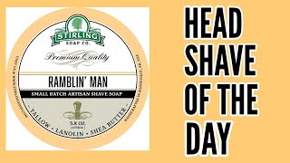 Head Shave of the Day - Stirling Soap Co Ramblin Man, Haircut and Shave Co Brush, Dural Holmer Razor