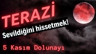 Terazi Burcu 5 Kasım Dolunayı - Sevildiğini Hissetmek
