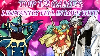 Top 12 Games I Instantly Fell In Love With @BLAZINGKNIGHT50